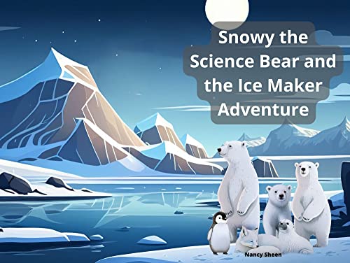 Snowy the Science Bear and the Ice Maker Adventure